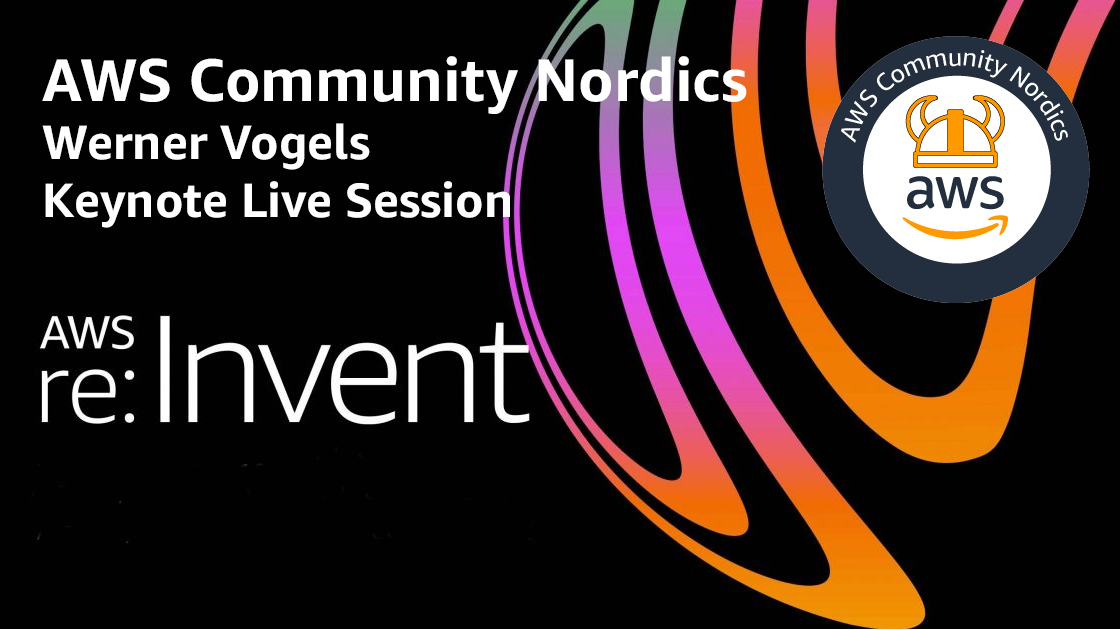 AWS Community Nordics: Werner Vogels Keynote Live Session