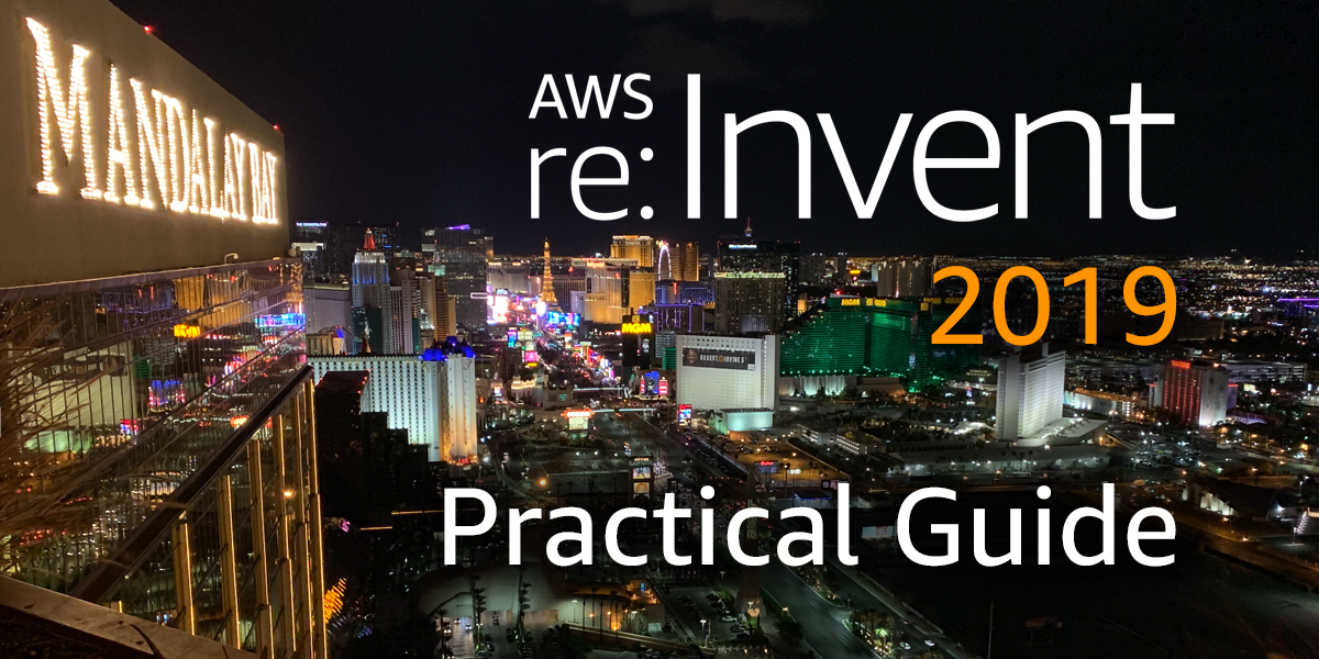 Practical guide to re:Invent 2019